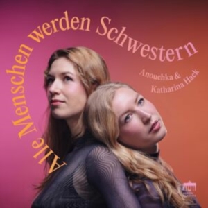 Anouchka & Katharina Hack - Alle Menschen Werden Schwestern i gruppen CD hos Bengans Skivbutik AB (5568162)