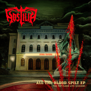 HOSTILIA - All The Blood Spilt EP - The Top Floor Live Sessions i gruppen VI TIPSER / Fredagsutgivelser / Fredag 13 desember 2024 hos Bengans Skivbutik AB (5568593)