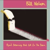 Nelson Bill - Quit Dreaming And Get On The Beam i gruppen VI TIPSER / Fredagsutgivelser / 2025-01-31 hos Bengans Skivbutik AB (5568881)