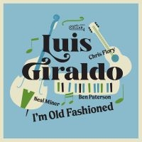 Giraldo Luis - I'm Old Fashioned i gruppen CD hos Bengans Skivbutik AB (5569154)