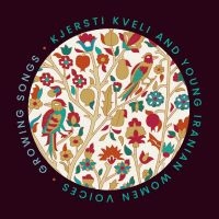 Kjersti Kveli Iranian Women - Growing Songs i gruppen CD hos Bengans Skivbutik AB (5569196)