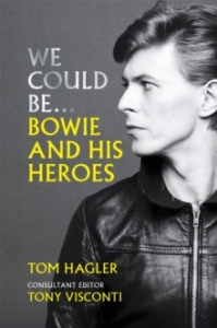 David Bowie / Tom Hagler - We Could Be..Bowie And His Heroes i gruppen VI TIPSER / MusikkkBøker hos Bengans Skivbutik AB (5569340)