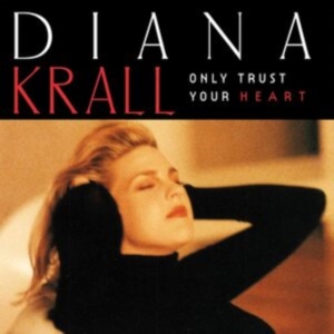 Diana Krall - Only Trust Your Heart i gruppen Annet /  hos Bengans Skivbutik AB (5569370)