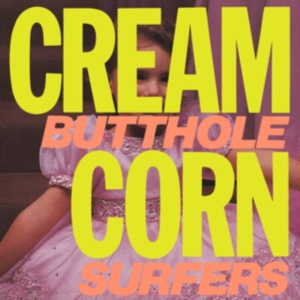 Butthole Surfers - Cream Corn From The Socket Of Davis i gruppen VI TIPSER / Fredagsutgivelser / Fredag 1 november 2024 hos Bengans Skivbutik AB (5569555)