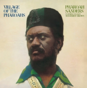 Sanders Pharoah - Village Of The Pharoahs i gruppen VI TIPSER / Fredagsutgivelser / Fredag 1 november 2024 hos Bengans Skivbutik AB (5569690)