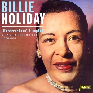 Billy Holiday - Travelin' Light - Classic Records, 1939-1951 i gruppen VI TIPSER / Fredagsutgivelser / Fredag 15 november 2024 hos Bengans Skivbutik AB (5570202)