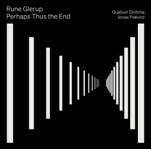 Quatuor Diotima Jonas Frölund - Rune Glerup: Perhaps Thus The End i gruppen VI TIPSER / Fredagsutgivelser / 2025-01-10 hos Bengans Skivbutik AB (5570665)