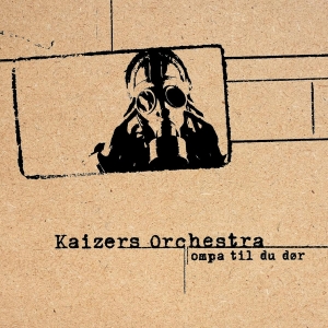 Kaizers Orchestra - Ompa Til Du Dör i gruppen VINYL / Norsk Musikkk,Pop-Rock hos Bengans Skivbutik AB (5570887)