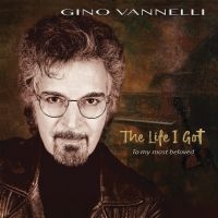 Vannelli Gino - The Life I Got (To My Most Beloved) i gruppen VI TIPSER / Fredagsutgivelser / 2025-02-14 hos Bengans Skivbutik AB (5571166)