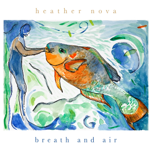 Heather Nova - Breath And Air (Cd) i gruppen VI TIPSER / Fredagsutgivelser / 2025-02-21 hos Bengans Skivbutik AB (5571229)