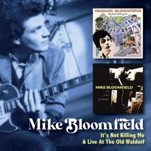 Mike Bloomfield - It’S Not Killing Me C/W Live At The Old Waldorf i gruppen Annet /  hos Bengans Skivbutik AB (5571239)