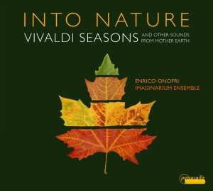 Enrico Onofri Imaginarium Ensemble - Into Nature - Vivaldi Seasons And O i gruppen CD hos Bengans Skivbutik AB (5571385)