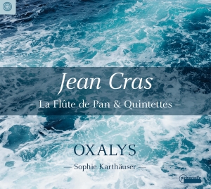 Sophie Karthäuser/Oxalys - Jean Cras: La Flute De Pan & Quinte i gruppen CD hos Bengans Skivbutik AB (5571388)