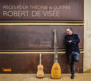Xavier Díaz-Latorre - Robert De Visée - Pièces Pour Theor i gruppen CD / Klassisk hos Bengans Skivbutik AB (5571402)