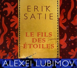 Lubimov Alexei - Erik Satie - Le Fils Des Etoiles i gruppen CD / Klassisk hos Bengans Skivbutik AB (5571468)
