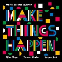 Marcel Lüscher Quartett - Make Things Happen i gruppen VI TIPSER / Fredagsutgivelser / 2025-01-31 hos Bengans Skivbutik AB (5571942)