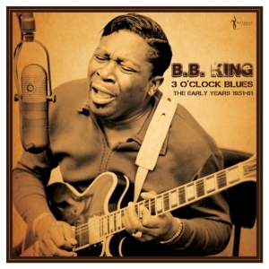 B.B. King - 3 O'clock Blues: The Early Years 19 i gruppen VI TIPSER / Fredagsutgivelser / Fredag 29 november 2024 hos Bengans Skivbutik AB (5572162)