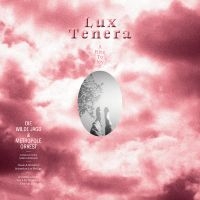 Die Wilde Jagd & Metropole Orkest - Lux Tenera - A Rite To Joy i gruppen VI TIPSER / Fredagsutgivelser / 2025-01-24 hos Bengans Skivbutik AB (5572188)