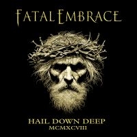 Fatal Embrace - Hail Down Deep i gruppen CD hos Bengans Skivbutik AB (5572403)