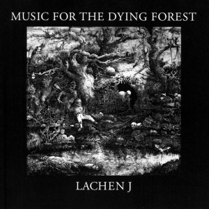 Lachen J - Music For The Dying Forest i gruppen CD hos Bengans Skivbutik AB (5572432)