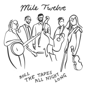 Mile Twelve - Roll The Tapes All Night Long i gruppen CD hos Bengans Skivbutik AB (5572451)