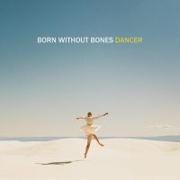 Born Without Bones - Dancer i gruppen CD hos Bengans Skivbutik AB (5573069)