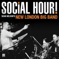 Sean Nelson's New London Big Band - Social Hour! i gruppen CD hos Bengans Skivbutik AB (5573106)