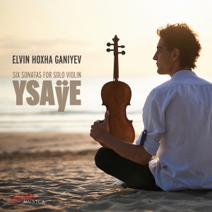 Elvin Hoxha Ganiyev - Ysaye: Six Sonatas For Solo Violin i gruppen VI TIPSER / Fredagsutgivelser / 2025-01-24 hos Bengans Skivbutik AB (5573646)