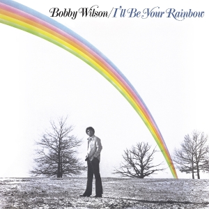 Bobby Wilson - I'll Be Your Rainbow i gruppen VINYL / RnB-Soul hos Bengans Skivbutik AB (5573716)