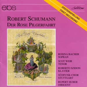 Rupert Huber Südfunk-Chor Stuttgar - Robert Schumann: Der Rose Pilgerfah i gruppen CD hos Bengans Skivbutik AB (5573896)