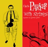 Parker Charlie - Charlie Parker With Strings i gruppen -Start Max hos Bengans Skivbutik AB (5574041)