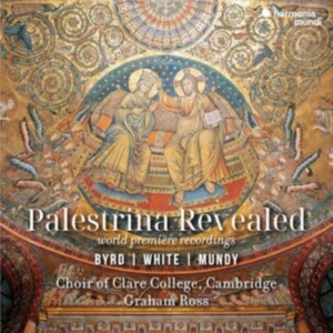 Choir Of Clare College Cambridge | Graham Ross - Palestrina Revealed: Byrd | White | Mundy (Ersteinspielungen) i gruppen Annet /  hos Bengans Skivbutik AB (5574100)