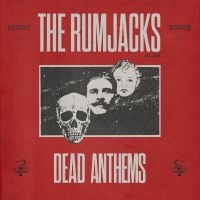 Rumjacks The - Dead Anthems i gruppen VI TIPSER / Fredagsutgivelser / 2025-02-07 hos Bengans Skivbutik AB (5575143)