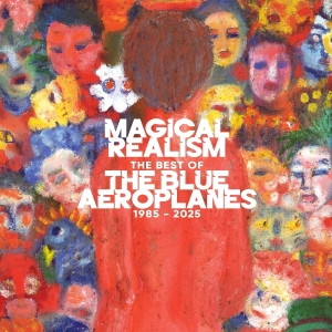 The Blue Aeroplanes - Magical Realism: The Best Of The Blue Aeroplanes 1985-2025 i gruppen CD hos Bengans Skivbutik AB (5575216)