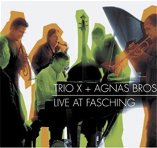 Trio X + Agnas Bros - Live At Fasching i gruppen CD / Jazz/Blues hos Bengans Skivbutik AB (557565)