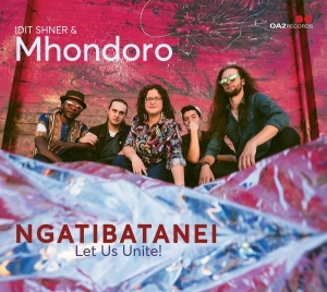 Idit Shner & Mhondoro - Ngatibatanei / Let Us Unite! i gruppen CD hos Bengans Skivbutik AB (5576050)
