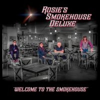 Rosie's Smokehouse Deluxe - Welcome To The Smokehouse i gruppen VI TIPSER / Fredagsutgivelser / 2025-01-17 hos Bengans Skivbutik AB (5576403)