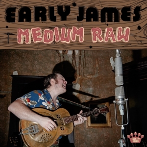 Early James - Medium Raw i gruppen CD hos Bengans Skivbutik AB (5576516)