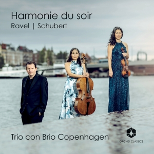 Trio Con Brio Copenhagen - Ravel & Schubert: Harmonie Du Soir i gruppen VI TIPSER / Fredagsutgivelser / 2025-02-28 hos Bengans Skivbutik AB (5576834)