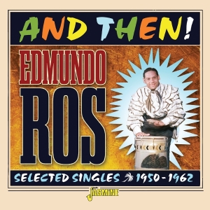 Edmundo Ross - And Then! - Selected Singles, 1950-1962 i gruppen CD / Pop-Rock,World Music hos Bengans Skivbutik AB (5576902)