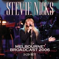 Nicks Stevie - Melbourne Broadcast 2006 (2 Cd) i gruppen VI TIPSER / Fredagsutgivelser / 2025-01-24 hos Bengans Skivbutik AB (5576925)