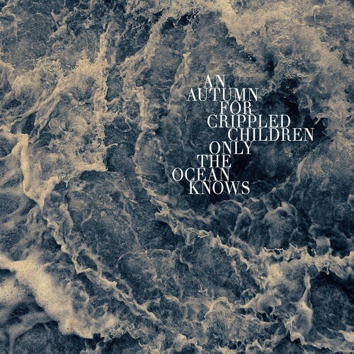 An Autumn For Crippled Children - Only The Ocean Knows i gruppen VINYL / Pop-Rock hos Bengans Skivbutik AB (5577128)