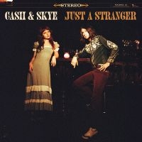 Cash & Skye - Just A Stranger i gruppen VI TIPSER / Fredagsutgivelser / 2025-02-21 hos Bengans Skivbutik AB (5577479)