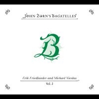 Zorn John - The Bagatelles Vol. 2?Erik Friedlan i gruppen VI TIPSER / Hjem - CD Nyheter & Kommende hos Bengans Skivbutik AB (5577481)