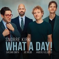 Kirk Snorre - What A Day! i gruppen CD / Jazz hos Bengans Skivbutik AB (5577604)