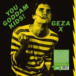 Geza X - You Goddamn Kids ! i gruppen VINYL / Pop-Rock hos Bengans Skivbutik AB (5577687)