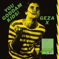 Geza X - You Goddamn Kids ! i gruppen VI TIPSER / Fredagsutgivelser / 2025-01-31 hos Bengans Skivbutik AB (5577688)