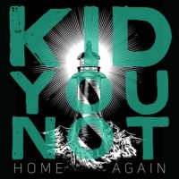 Kid You Not - Home Again i gruppen VI TIPSER / Fredagsutgivelser / 2025-02-07 hos Bengans Skivbutik AB (5577699)