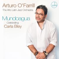 O'farrill Arturo & The Afro Latin - Mundoagua - Celebrating Carla Bley i gruppen VI TIPSER / Fredagsutgivelser / 2025-02-07 hos Bengans Skivbutik AB (5577743)