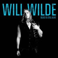Wilde Will - Blues Is Still Alive i gruppen VI TIPSER / Fredagsutgivelser / 2025-02-28 hos Bengans Skivbutik AB (5577757)